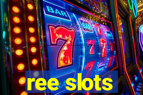 ree slots